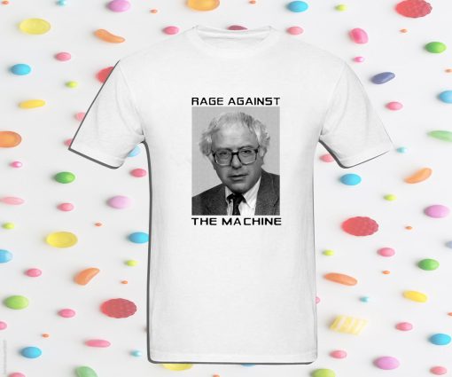 Rage Against Bernie The Machine T Shirt'