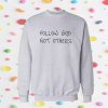 Follow God Not Others Sweatshirt