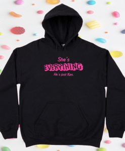 She's Everything He's Just Ken Barbie Movie Hoodie