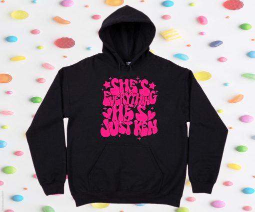 She's Everything He's Just Ken Hoodie