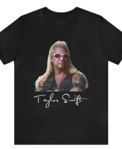 Tylor Swift Dog The Bounty Hunter T-shirt