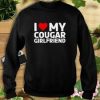 i love my cougar girlfriend sweatshirt