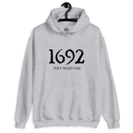 1692 They Missed One Hoodie