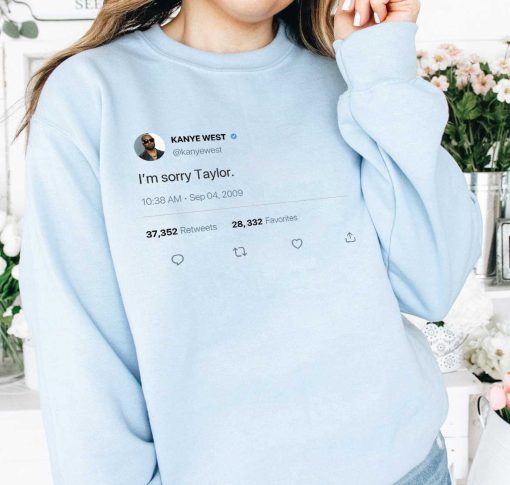 I'm Sorry Taylor Tweet Funny Taylor Swift Sweatshirt