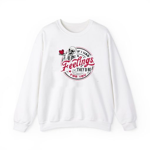 If I Had Feelings Skeleton Valentines Sweatshirt AL