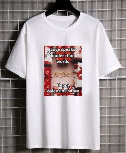 Love Speaks Louder Than Words Happy Valentine's Day Essential T shirt AL