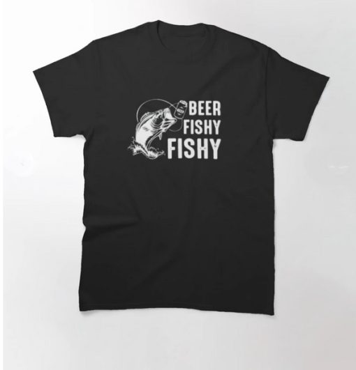 Beer Fishy Fishy T-Shirt Fisherman T-Shirt AL