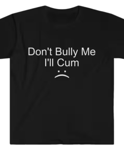 Don't Bully Me T-shirt AL