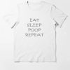 Eat Sleep Poop Repeat T-Shirt AL