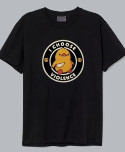 I Choose Violence Duck T-Shirt AL