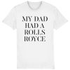 My Dad Had A Rolls Royce T-Shirt AL