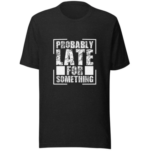 Probably Late T-shirt AL