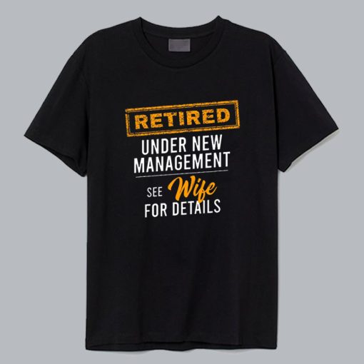 Retired Under New Management T-Shirt AL