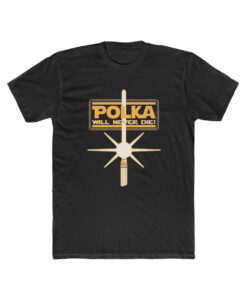 Polka Will Never Die T-Shirt AL