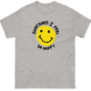 Sometimes I feel So Happy T-shirt AL