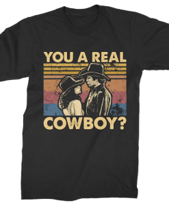 You A Real Cowboy T-shirt AL