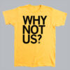 Why Not Us T-Shirt AL