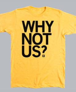 Why Not Us T-Shirt AL